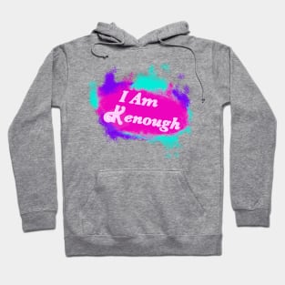 I Am Kenough Hoodie